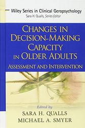 Cover Art for 9780470037980, Changes in Decision-Making Capacity in Older Adults: Assessment and Intervention (Wiley Series in Clinical Geropsychology) by Sara Honn Qualls, Michael A. Smyer