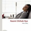 Cover Art for 9786134850261, Naomi Shihab Nye by Lambert M Surhone, Mariam T Tennoe, Susan F. Henssonow