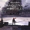 Cover Art for B071FXG3JM, Máquinas mortales (Mortal Engines 1) (Spanish Edition) by Philip Reeve