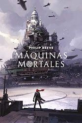 Cover Art for B071FXG3JM, Máquinas mortales (Mortal Engines 1) (Spanish Edition) by Philip Reeve