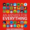 Cover Art for B092QXHB77, An Answer for Everything: 200 Infographics to Explain the World by Delayed Gratification