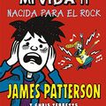Cover Art for 9788424664763, Los peores años de mi vida 11: Nacida para el Rock: 43 by James Patterson