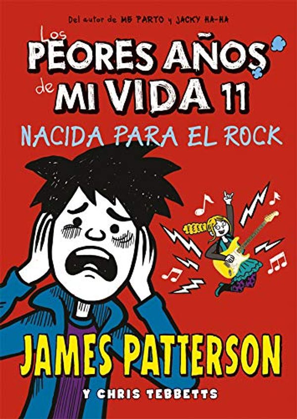 Cover Art for 9788424664763, Los peores años de mi vida 11: Nacida para el Rock: 43 by James Patterson