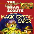 Cover Art for 9780062188977, The Berenstain Bears Chapter Book: The Magic Crystal Caper by Stan Berenstain