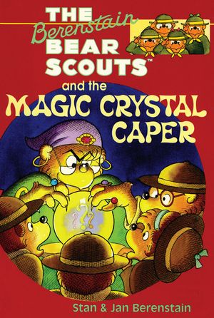 Cover Art for 9780062188977, The Berenstain Bears Chapter Book: The Magic Crystal Caper by Stan Berenstain