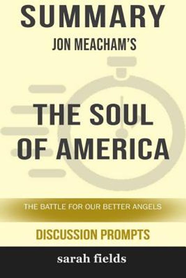 Cover Art for 9781388065485, Summary: Jon Meacham's The Soul of America: The Battle for Our Better Angels by Sarah Fields