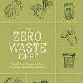 Cover Art for B08H16HZ4B, The Zero-Waste Chef: Plant-Forward Recipes and Tips for a Sustainable Kitchen and Planet by Anne-Marie Bonneau