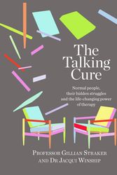 Cover Art for 9781760781163, The Talking Cure: Normal people, their hidden struggles and the life-changing power of therapy by Gillian Straker, Jacqui Winship