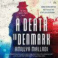 Cover Art for 9780063235533, A Death in Denmark by Amulya Malladi