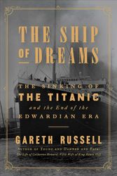 Cover Art for 9781501176722, The Ship of Dreams: The Sinking of the Titanic and the End of the Edwardian Era by Gareth Russell