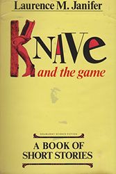 Cover Art for 9780385152389, Knave & the game : a collection of short stories by Laurence M Janifer