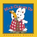 Cover Art for 9781101550038, Max Cleans Up by Rosemary Wells