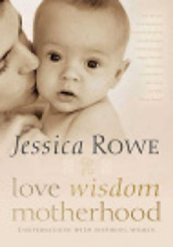 Cover Art for 9781459620278, Love. Wisdom. Motherhood. (1 Volume Set) by Jessica Rowe