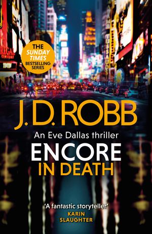 Cover Art for 9780349433875, Encore in Death: An Eve Dallas thriller (In Death 56) by J. D. Robb
