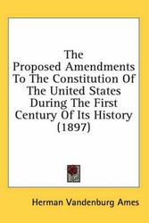 Cover Art for 9780548652152, The Proposed Amendments to the Constitution of the United States During the First Century of Its History by Herman Vandenburg Ames