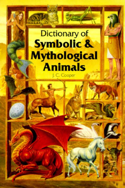 Cover Art for 9780722532386, Dictionary of Symbolic and Mythological Animals by J.C. Cooper