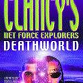 Cover Art for 9780747261902, Tom Clancy's Net Force Explorers 13: Deathworld by Tom Clancy, Steve Pieczenik