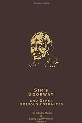 Cover Art for 9781892389220, Sin's Doorway and Other Ominous Entrances: The Selected Stories of Manly Wade Wellman (Volume 4) by Manly Wade Wellman