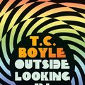 Cover Art for 9781526604682, Outside Looking In by T. C. Boyle