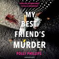 Cover Art for B08MV7NBVD, My Best Friend's Murder by Polly Phillips