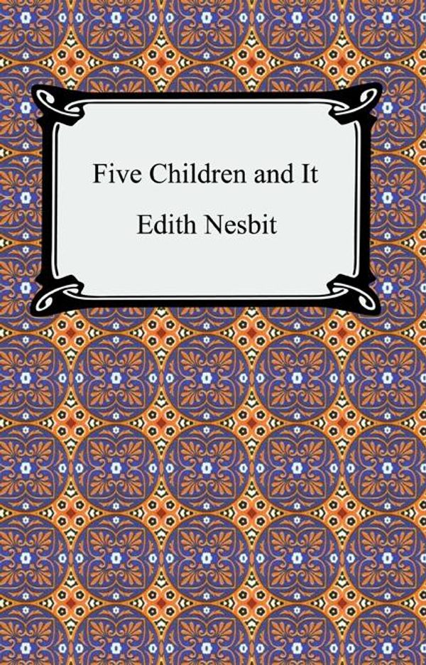 Cover Art for 9781596742475, Five Children and It by Edith Nesbit