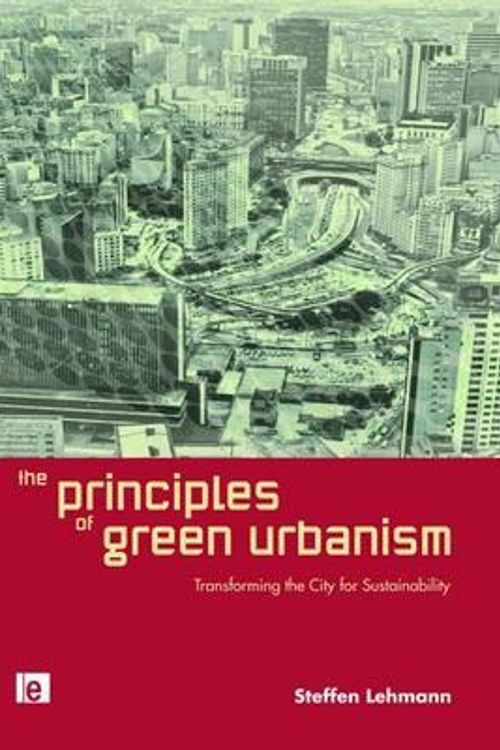 Cover Art for 9781844078349, The Principles of Green Urbanism by Steffen Lehmann