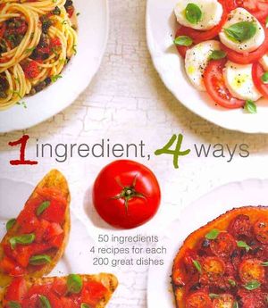 Cover Art for 9781407590806, 1 Ingredient, 4 Ways by Parragon Books Ltd.