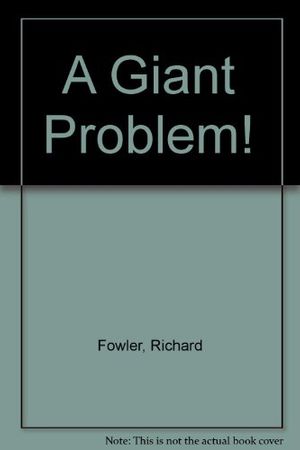 Cover Art for 9781853400162, A Giant Problem by Richard Fowler