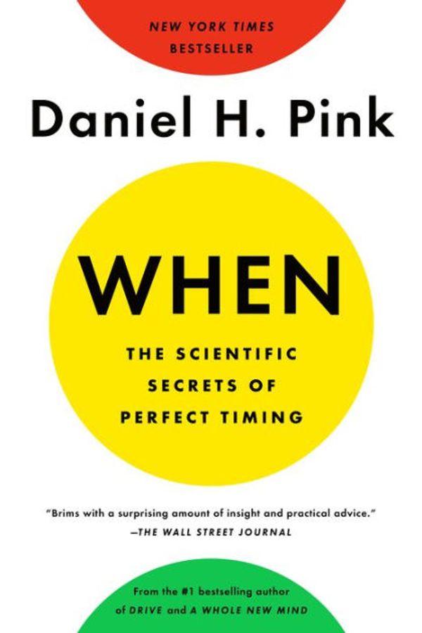 Cover Art for 9780735210646, When: The Scientific Secrets of Perfect Timing by Daniel H. Pink