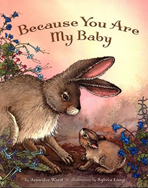 Cover Art for 9780873589116, Because You Are My Baby by Jennifer Ward