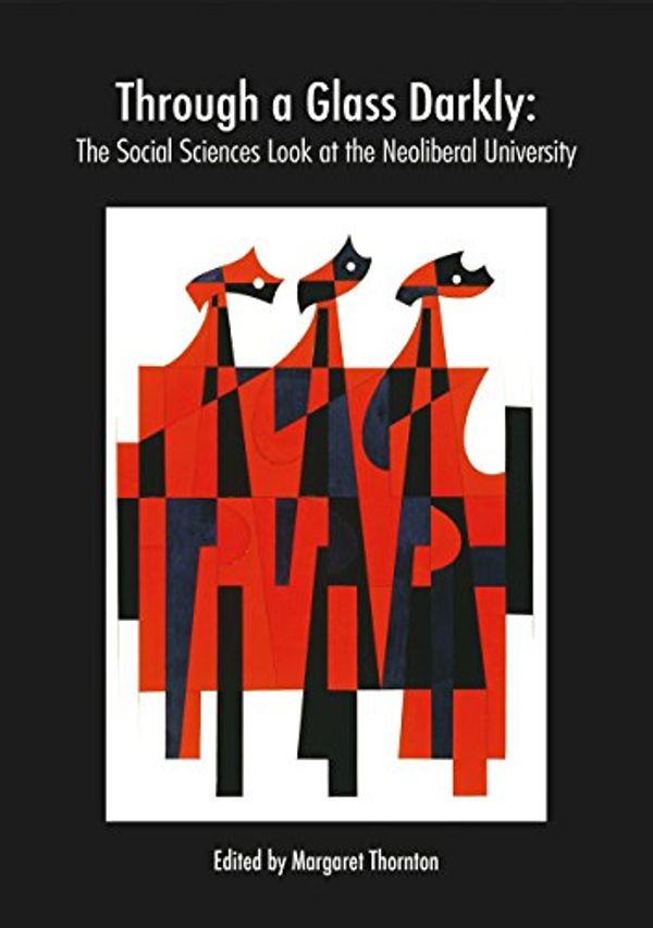 Cover Art for 9781925022131, Through a Glass Darkly: The Social Sciences Look at the Neoliberal University by 