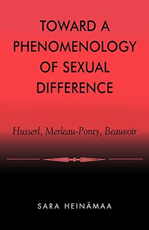 Cover Art for 9780847697854, Toward a Phenomenology of Sexual Difference by Sara Heinamaa