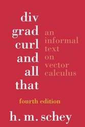 Cover Art for 9780393925166, DIV, Grad, Curl, and All That: An Informal Text on Vector Calculus by H. M. Schey