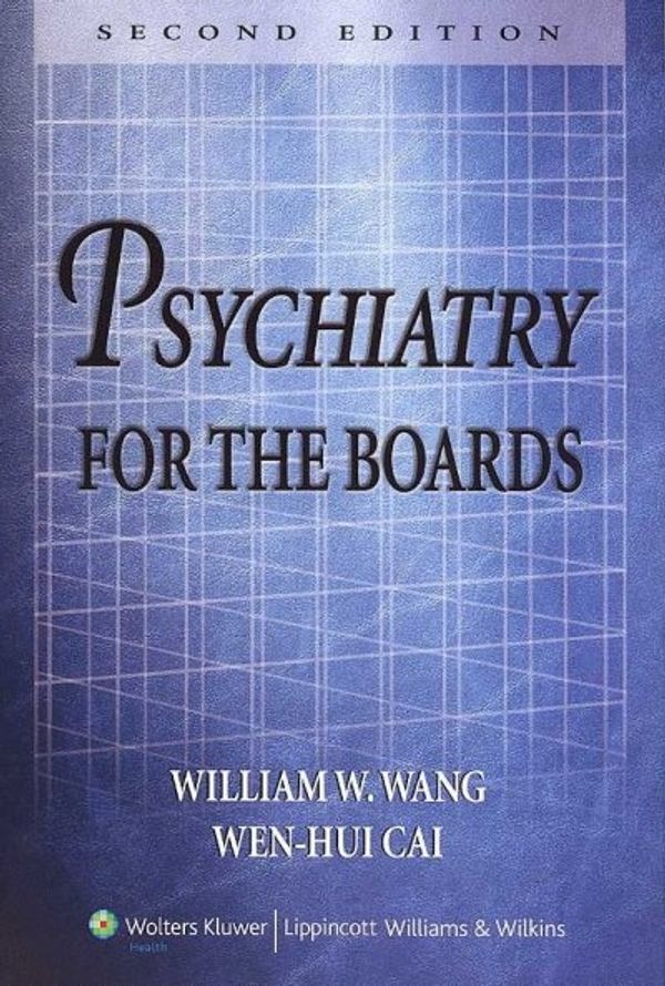 Cover Art for 9780781774826, Psychiatry for the Boards by William Weigi Wang
