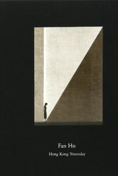 Cover Art for B01N6LECEU, Fan Ho: Hong Kong Yesterday (2012-12-24) by Unknown