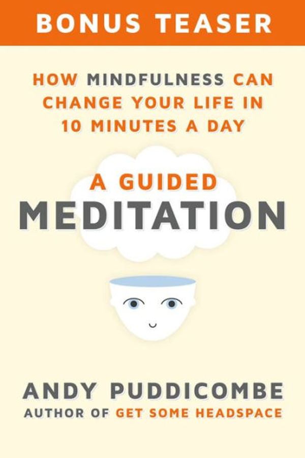 Cover Art for 9781466815827, How Mindfulness Can Change Your Life in 10 Minutes a Day: A Guided Meditation by Andy Puddicombe