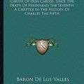 Cover Art for 9781163295830, The Career of Don Carlos, Since the Death of Ferdinand the Seventh, a Chapter in the History of Charles the Fifth by Baron De Los Valles