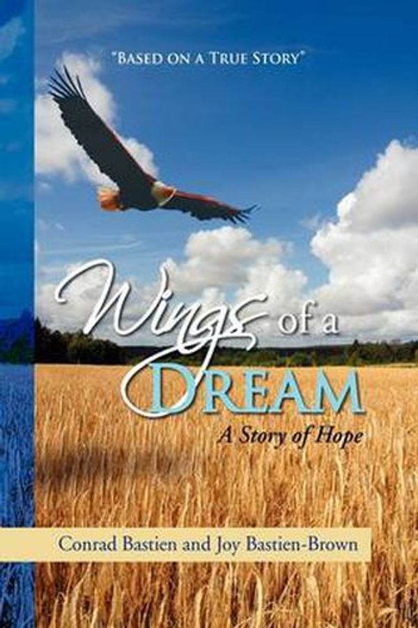 Cover Art for 9781436337809, Wings of a Dream by Conrad Bastien and Joy Bastien-Brown