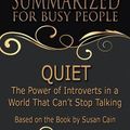 Cover Art for 9781790595167, Quiet - Summarized for Busy People: The Power of Introverts in a World That Can’t Stop Talking: Based on the Book by Susan Cain by Goldmine Reads