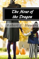 Cover Art for 9781482718300, The Hour of the Dragon by Robert E. Howard