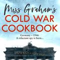 Cover Art for 9780008347123, Miss Graham's Cold War Cookbook by Celia Rees