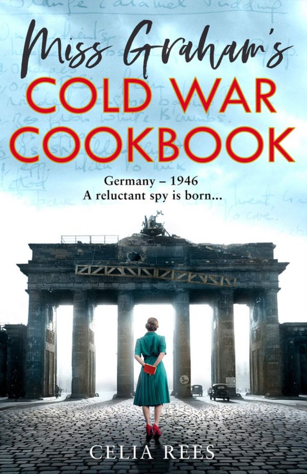 Cover Art for 9780008347123, Miss Graham's Cold War Cookbook by Celia Rees