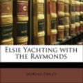 Cover Art for 9781141414987, Elsie Yachting with the Raymonds by Martha Finley