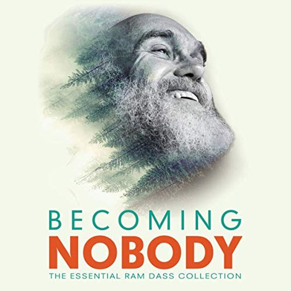 Cover Art for B07WFQHQ2V, Becoming Nobody: The Essential Ram Dass Collection by Ram Dass