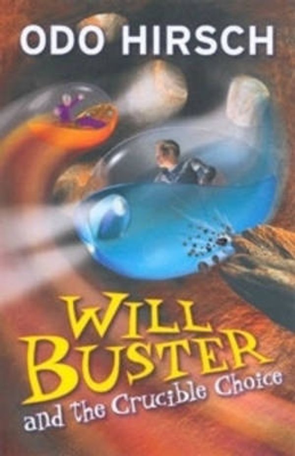 Cover Art for 9780143302360, Will Buster and the Crucible Choice by Hirsch Odo