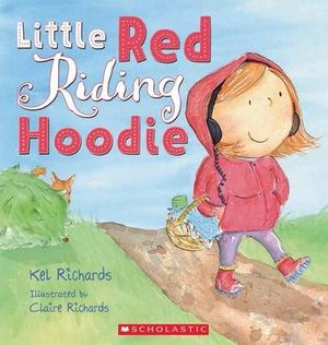 Cover Art for 9781742837116, Little Red Riding Hoodie by Kel Richards