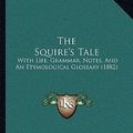 Cover Art for 9781165754052, The Squire's Tale by Geoffrey Chaucer