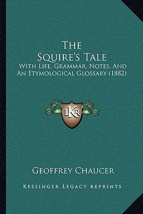 Cover Art for 9781165754052, The Squire's Tale by Geoffrey Chaucer