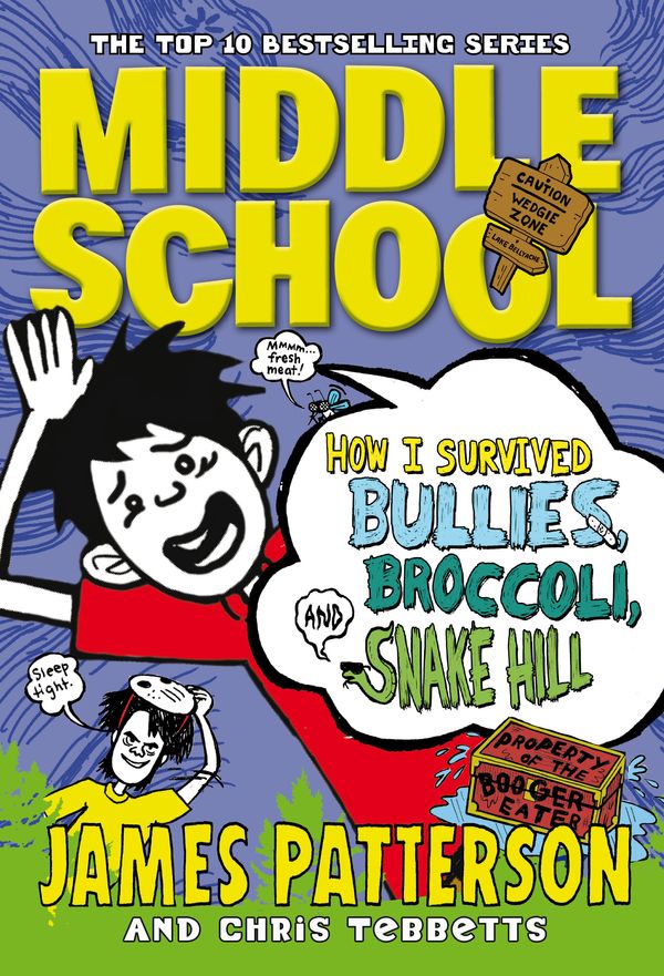 Cover Art for 9780099567554, Middle School: How I Survived Bullies, Broccoli, and Snake Hill by James Patterson