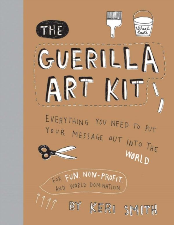 Cover Art for 9781568986883, The Guerilla Art Kit by Keri Smith